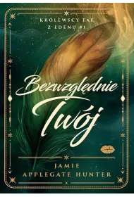 Bezwzgl�dnie Tw�j. Kr�lewscy fae z Edenu. Tom 1