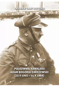 Pu�kownik Kawalerii Adam Bogoria-Zakrzewski (25 II 1892 - 14 X 1958)