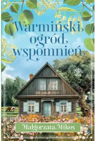Warmi�ski ogr�d wspomnie�