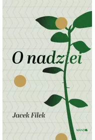 O nadziei Historyczne i analityczne wprowadzenie do fenomenologii nadziei