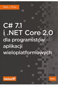 C# 7.1 i .NET Core 2.0 dla programist�w aplikacji wieloplatformowych