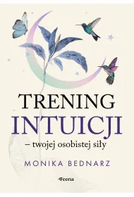 Trening intuicji - twojej osobistej si�y