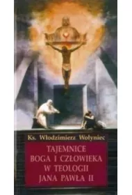 Tajemnice Boga i cz�owieka w teologii JP II