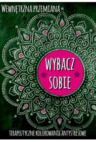 Wewn�trzna przemiana. Wybacz sobie