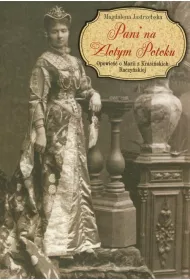 Pani na Z�otym Potoku. Opowie�� o Marii z Krasi�skich Raczy�skiej