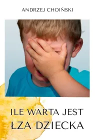 Ile warta jest �za dziecka