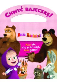 Chwy� bajeczk�! Masza i Nied�wied�. Kto si� nie schowa�, ten gapa!
