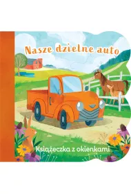 �wiat maluszka. Nasze dzielne auto. Ksi��eczka z okienkami
