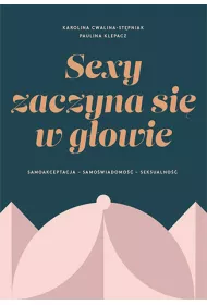 eBook SEXY ZACZYNA SI W GOWIE. Samoakceptacja, samowiadomo, seksualno pdf mobi epub