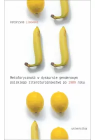 Metafory w dyskursie genderowym polskiego literaturoznawstwa po 1989 roku