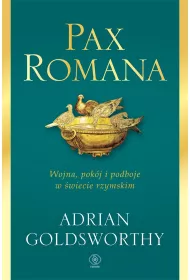 Pax Romana. Wojna, pokj i podboje w wiecie..