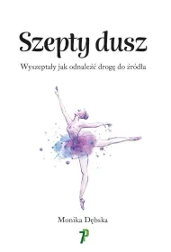 Szepty Dusz. Wyszepta�y jak odnale�� drog� do..