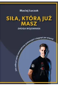 Si�a, kt�r� ju� masz
