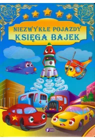 Niezwyk�e pojazdy. Ksi�ga bajek *