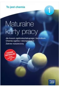 To jest chemia 1. Chemia og�lna i nieorganiczna. Maturalne karty pracy dla liceum og�lnokszta�c�cego i technikum. Zakres rozszerzony. Szko�a ponadgimnazjalna