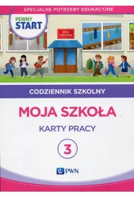 Pewny start. Codziennik szkolny 3. Moja szko�a. Karty pracy