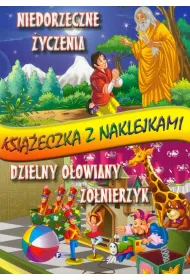 Niedorzeczne �yczenia Dzielny o�owiany �o�nierzyk. Ksi��eczka z naklejkami