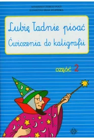 Lubi� �adnie pisa�. �wiczenia do kaligrafii. Cz�� 2