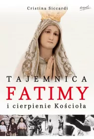 Tajemnica Fatimy i cierpienie Ko�cio�a
