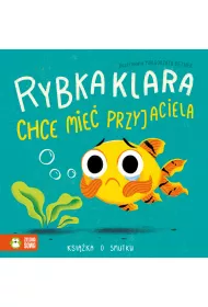 Rybka Klara chce mie� przyjaciela. Ksi��ka o smutku