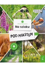 M�odzi przyrodnicy. Na szlaku. Pod miastem