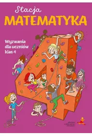 Stacja Matematyka. Wyzwania dla uczniw klas 4