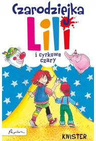 Czarodziejka Lili i cyrkowe czary * *