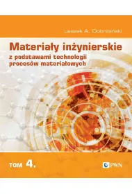 Materia�y in�ynierskie z podstawami technologii proces�w materia�owych. Tom 4
