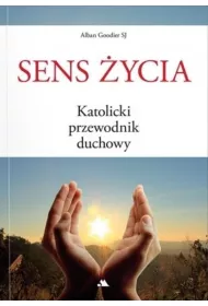 Sens �ycia. Katolicki przewodnik duchowy
