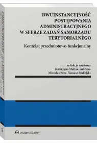 Dwuinstancyjno�� post�powania administracyjnego w sferze zada� samorz�du terytorialnego. Kontekst pr