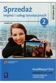 Sprzeda� imprez i us�ug turystycznych. Marketing. Kwalifikacja T.14.2. Podr�cznik do nauki zawodu. Technik obs�ugi turystycznej. Cz�� 2