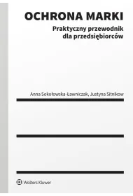 Ochrona marki. Praktyczny przewodnik dla przedsi�biorc�w