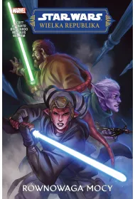 R�wnowaga Mocy. Star Wars. Wielka Republika. Faza II. Tom 1