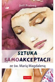 Sztuka samoakceptacji ze �w. Mari� Magdalen�