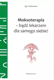 Moksoterapia B�d� lekarzem dla samego siebie !