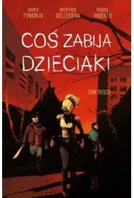 Co� zabija dzieciaki. Tom 3