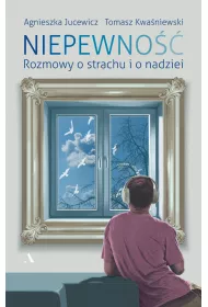 Niepewno. Rozmowy o strachu i nadziei