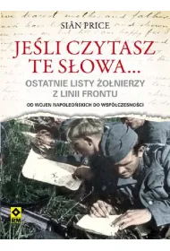 Je�li czytasz te s�owa...ostatnie listy �o�nierzy.
