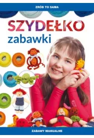 Zr�b to sama. Szyde�ko. Zabawki