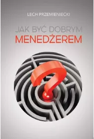 Jak by� dobrym mened�erem