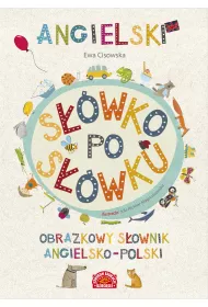 Angielski s��wko po s��wku. Obrazkowy s�ownik angielsko-polski