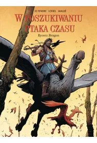 Rycerz Bragon. W Poszukiwaniu Ptaka Czasu. Tom 4