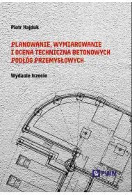 Planowanie, wymiarowanie i ocena techniczna betonowych pod��g przemys�owych
