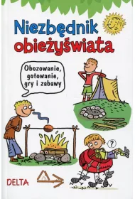 Niezb�dnik obie�y�wiata - obozowanie, gotowanie, gry i zabawy