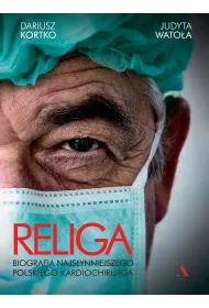 Religa. Biografia najs�ynniejszego polskiego kardiochirurga