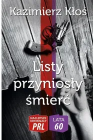 Najlepsze krymina�y PRL '60. Listy przynios�y �mier� (dodruk 2022)
