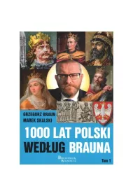 1000 lat Polski wed�ug Brauna Tom 1