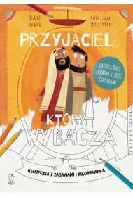 Przyjaciel, kt�ry wybacza. Ksi��eczka z zabawami i kolorowanka