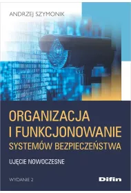 Organizacja i funkcjonowanie system�w bezpiecze�stwa. Uj�cie nowoczesne