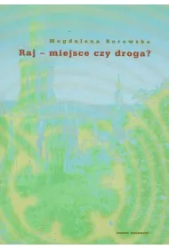 Raj - miejsce czy droga?